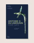 Histoire(s) du Limousin. Faire date. De la Préhistoire à nos jours