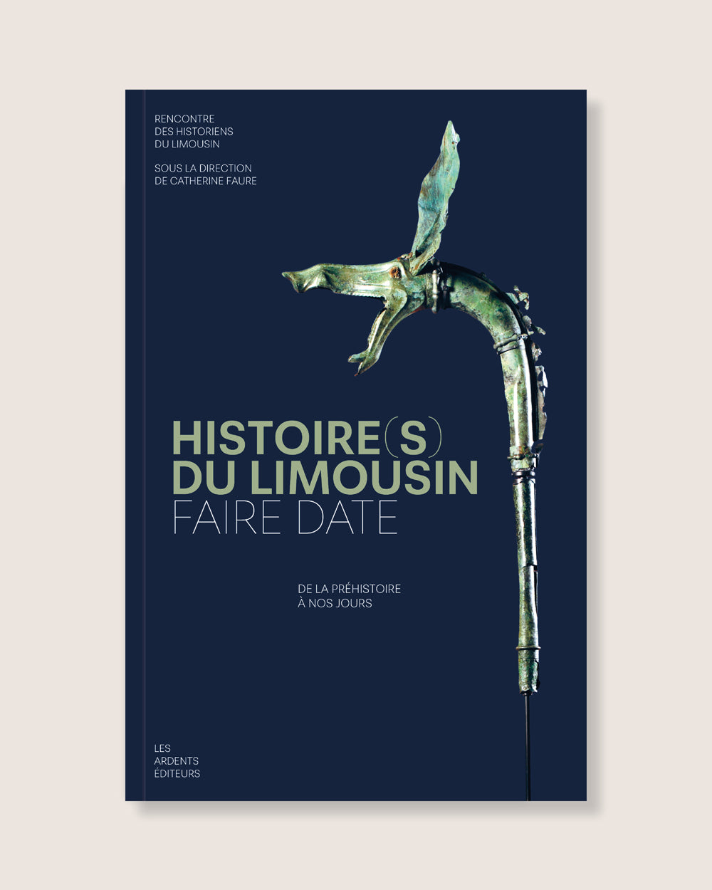Histoire(s) du Limousin. Faire date. De la Préhistoire à nos jours