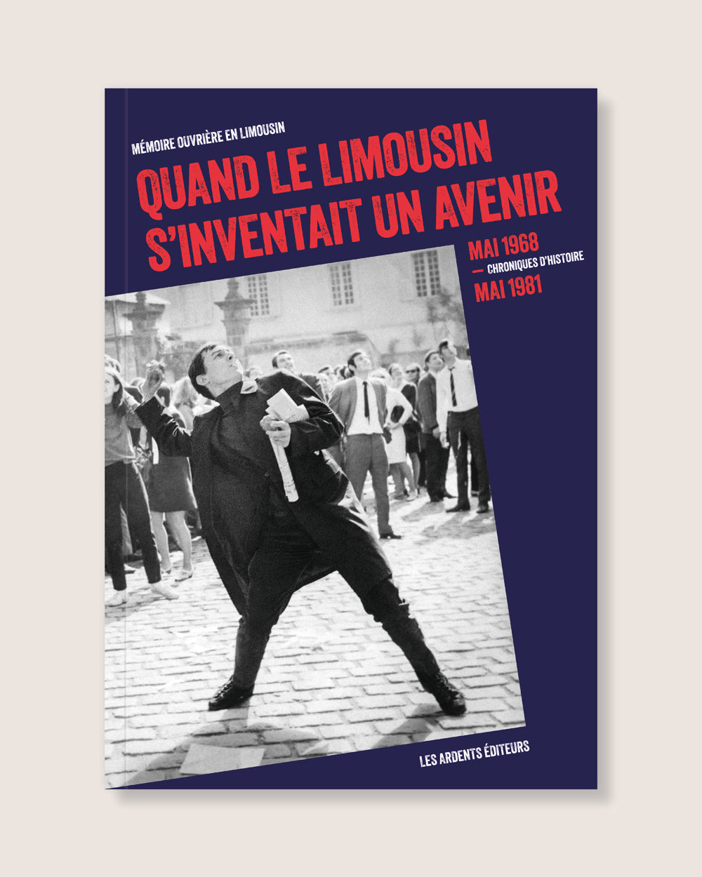 Quand le Limousin s’inventait un avenir. Mai 1968 - Mai 1981