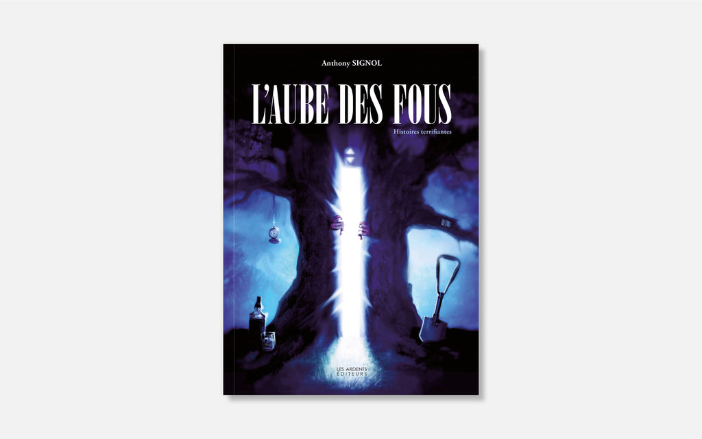 L’Aube des Fous - Histoires terrifiantes