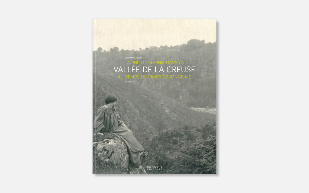 La photographie dans la vallée de la Creuse au temps de l’impressionnisme (1875-1920)