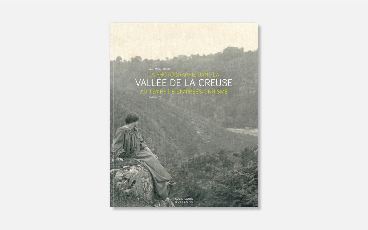 La photographie dans la vallée de la Creuse au temps de l’impressionnisme (1875-1920)
