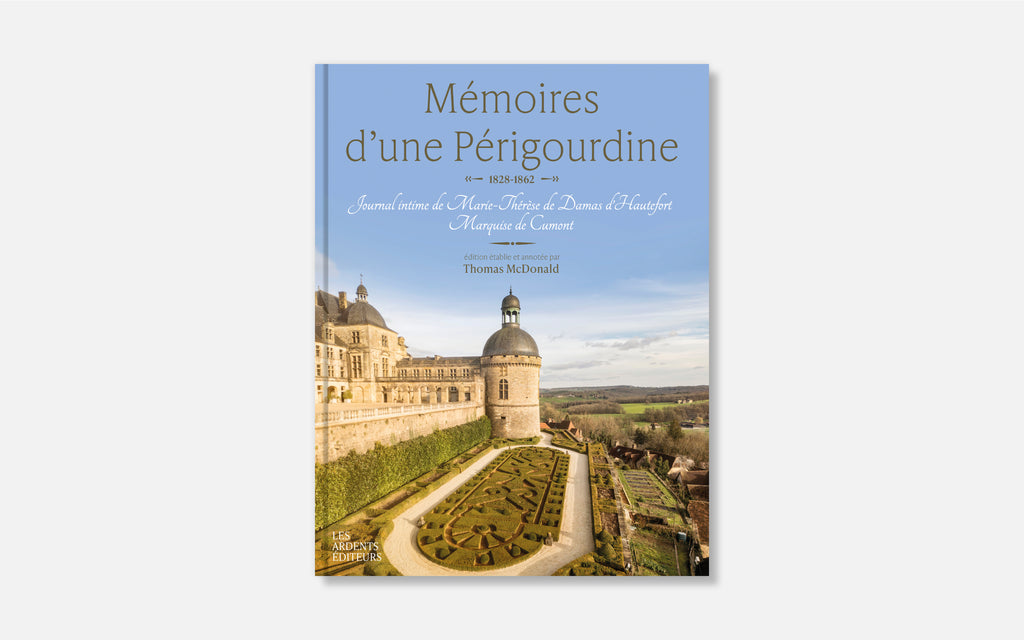 Mémoires d’une Périgourdine (1828-1862) - Journal intime de Marie-Thérèse de Damas dʼHautefort, marquise de Cumont