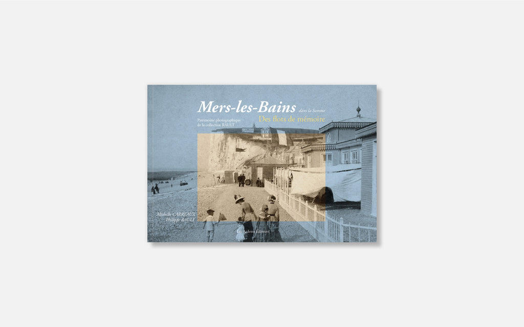 Mers-les-Bains dans la Somme - Des flots de mémoire