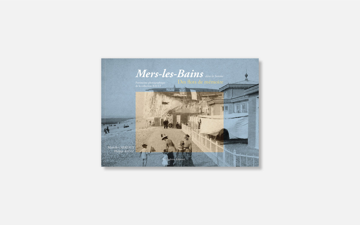 Mers-les-Bains dans la Somme - Des flots de mémoire