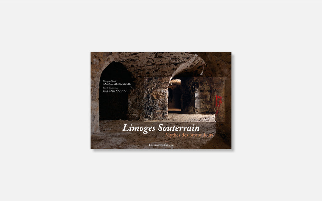 Limoges Souterrain - Mythes des profondeurs