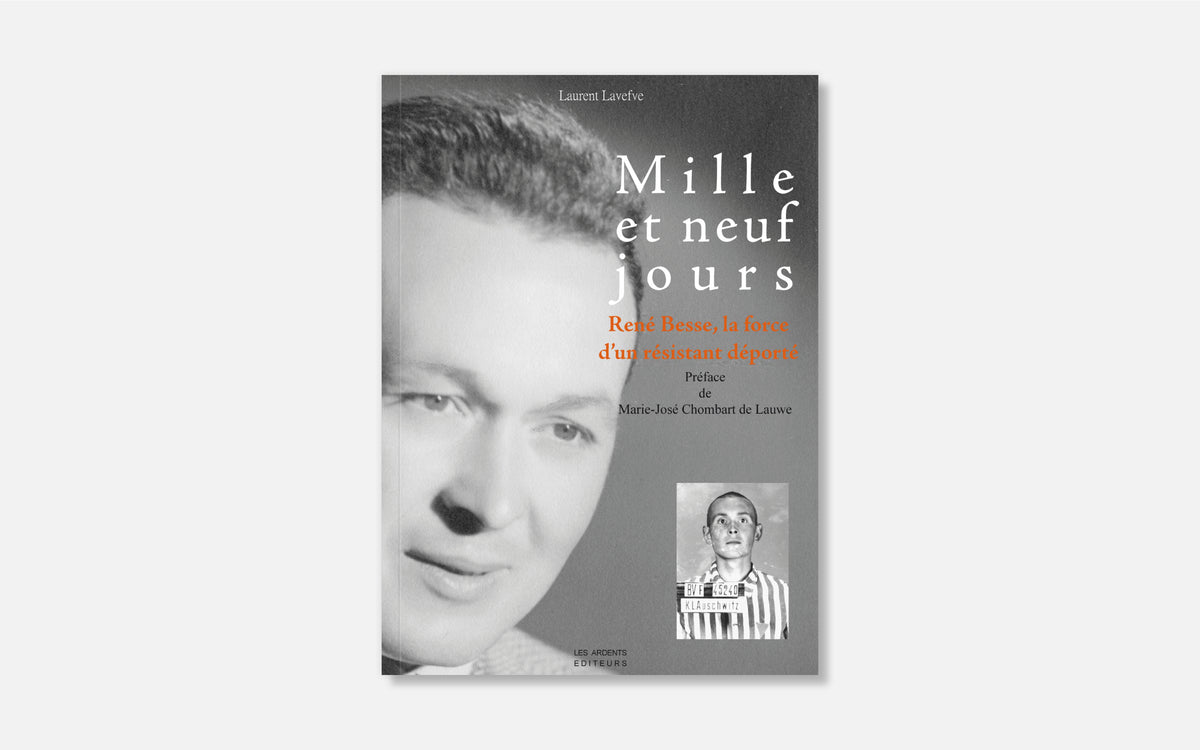 Mille et neuf jours - René Besse, la force d'un résistant déporté