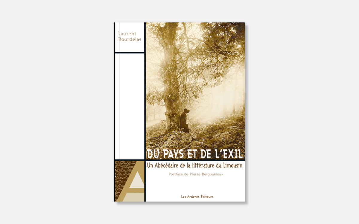 Du pays et de l’exil - Un abécédaire de la littérature du Limousin