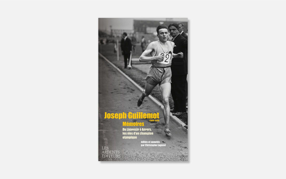 Joseph Guillemot (1899-1975) Mémoires - Du Limousin à Anvers, les vies d’un champion olympique