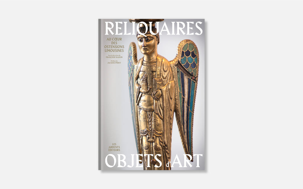 Reliquaires Objets d’art - Au cœur des ostensions limousines