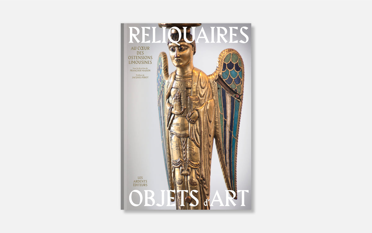 Reliquaires Objets d’art - Au cœur des ostensions limousines