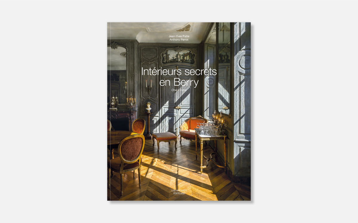 Intérieurs secrets en Berry - Cher - Indre
