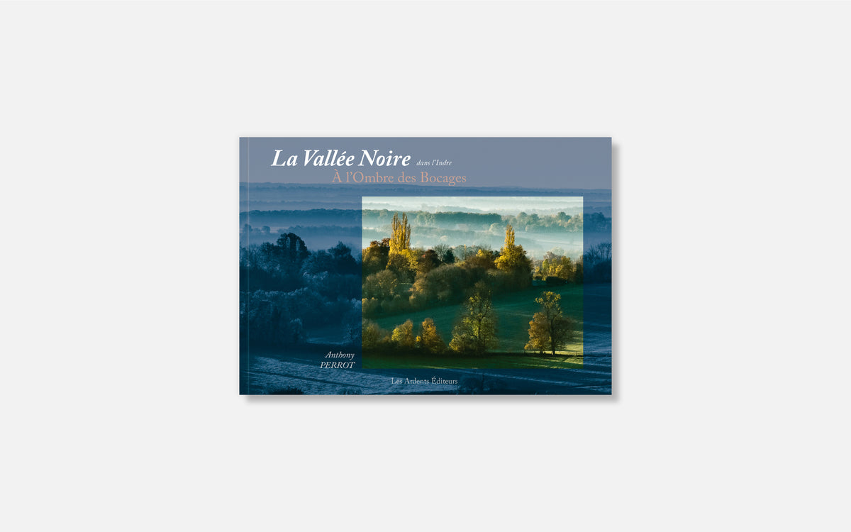 La Vallée Noire dans l’Indre - À l’ombre des bocages