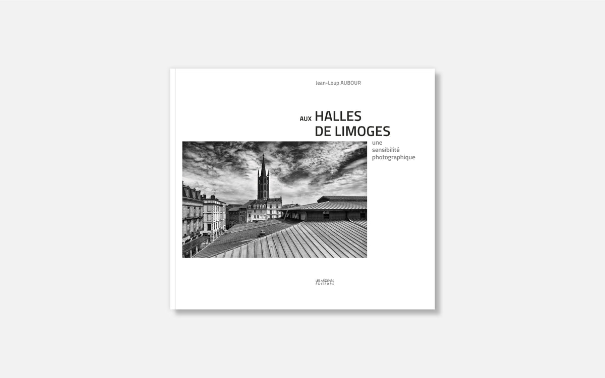 Aux Halles de Limoges - Une sensibilité photographique