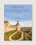 Mémoires d’une Périgourdine (1828-1862) - Journal intime de Marie-Thérèse de Damas dʼHautefort, marquise de Cumont