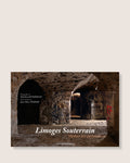 Limoges Souterrain - Mythes des profondeurs
