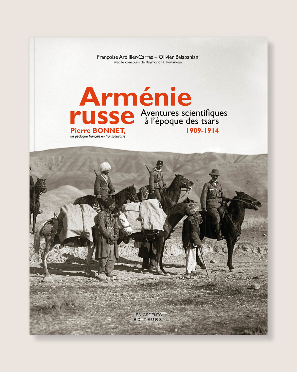 Arménie Russe - Aventures scientifiques à l'époque des tsars