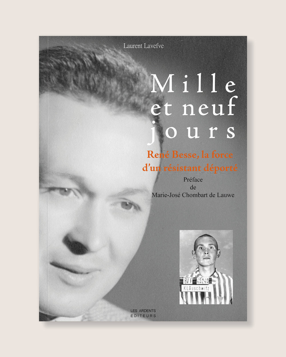 Mille et neuf jours - René Besse, la force d'un résistant déporté