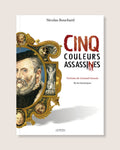 Cinq couleurs assassines - Portraits de Léonard Limosin