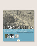 Limousin 14-18 - Un abécédaire de la Grande guerre en Corrèze, Creuse et Haute-Vienne