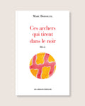 Ces archers qui tirent dans le noir