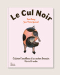 Le Cul Noir - Cuisiner l’excellence d’un cochon limousin - Plus de 60 recettes