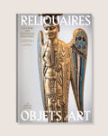 Reliquaires Objets d’art - Au cœur des ostensions limousines
