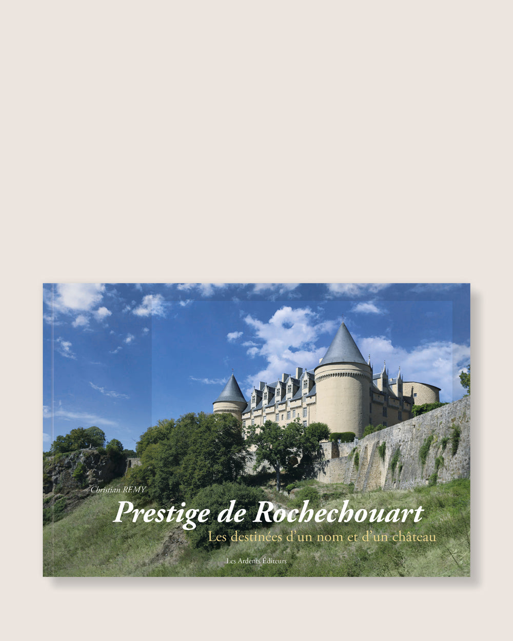 Prestige de Rochechouart - Les destinées d’un nom et d’un château