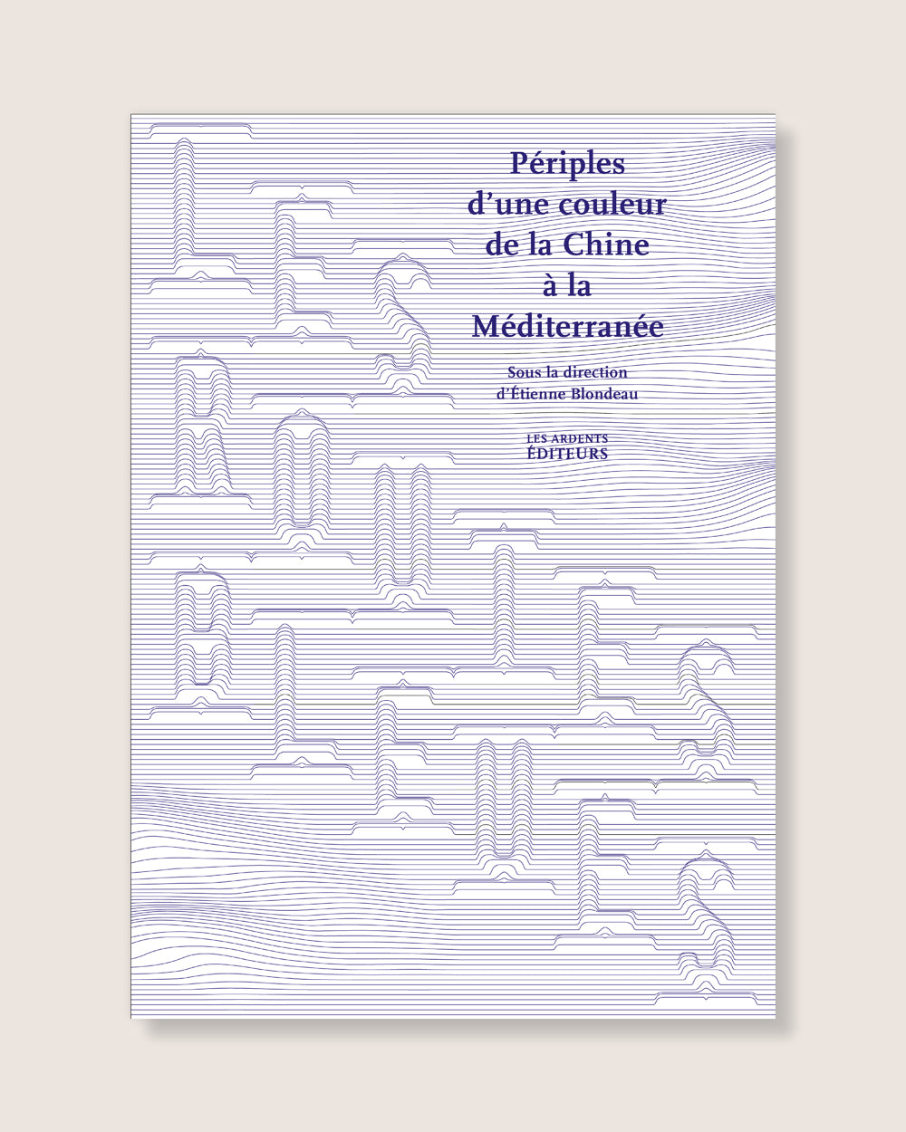Les routes bleues - Périples d’une couleur de la Chine à la Méditerranée