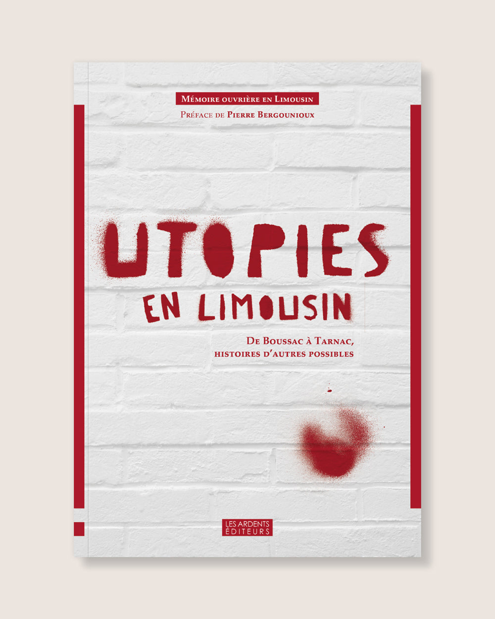 Utopies en Limousin - De Boussac à Tarnac, histoires d’autres possibles.