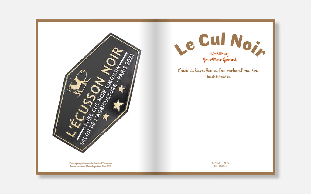 Le Cul Noir - Cuisiner l’excellence d’un cochon limousin - Plus de 60 recettes